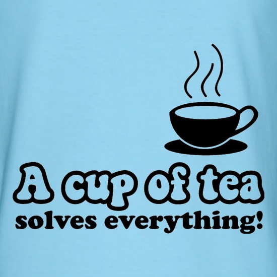 A Cup Of Tea Solves Everything t shirt